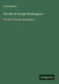 The life of George Washington