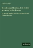 Recueil des publications de la Société havraise d'études diverses Recueil des publications de la Société havraise d'études diverses