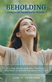 BEHOLDING   Living a Life Awakened by Wonder