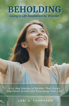 Cover BEHOLDING   Living a Life Awakened by Wonder