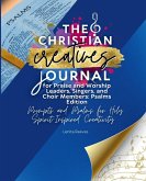 The Christian Creatives Journal for Praise and Worship Leaders, Singers, and Choir Members Psalms Edition