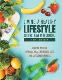 Living a healthy lifestyle does not have to be difficult Living a healthy lifestyle does not have to be difficult