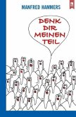 Denk dir meinen Teil Denk dir meinen Teil