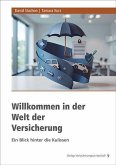 Willkommen in der Welt der Versicherung Willkommen in der Welt der Versicherung