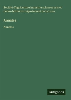 Annales - Société d'agriculture industrie sciences arts et belles-lettres du département de la Loire
