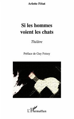 Si les hommes voient les chats - Fétat, Arlette Si les hommes voient les chats - Fétat, Arlette