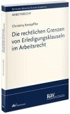 Die rechtlichen Grenzen von Erledigungsklauseln im Arbeitsrecht Die rechtlichen Grenzen von Erledigungsklauseln im Arbeitsrecht
