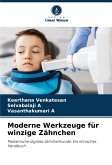 Moderne Werkzeuge für winzige Zähnchen Moderne Werkzeuge für winzige Zähnchen