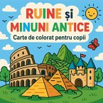 Ruine ¿i Minuni Antice - Carte de colorat pentru copii Ruine ¿i Minuni Antice - Carte de colorat pentru copii