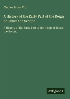 A History of the Early Part of the Reign of James the Second Cover A History of the Early Part of the Reign of James the Second