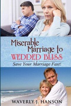 Miserable Marriage to Wedded Bliss - Hanson, Waverly J.