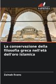 La conservazione della filosofia greca nell'età dell'oro islamica La conservazione della filosofia greca nell'età dell'oro islamica