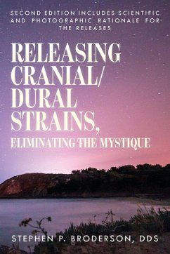Releasing Cranial/Dural Strains, Eliminating the Mystique, Second Edition - Broderson DDS, Stephen P.