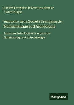 Annuaire de la Société Française de Numismatique et d'Archéologie - Société Française de Numismatique et d'Archéologie