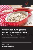 W¿a¿ciwo¿ci funkcjonalne tarhany z dodatkiem owsa: turecka ¿ywno¿¿ fermentowana W¿a¿ciwo¿ci funkcjonalne tarhany z dodatkiem owsa: turecka ¿ywno¿¿ fermentowana