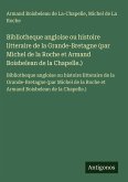 Bibliotheque angloise ou histoire litteraire de la Grande-Bretagne (par Michel de la Roche et Armand Boisbelean de la Chapelle.) Bibliotheque angloise ou histoire litteraire de la Grande-Bretagne (par Michel de la Roche et Armand Boisbelean de la Chapelle.)