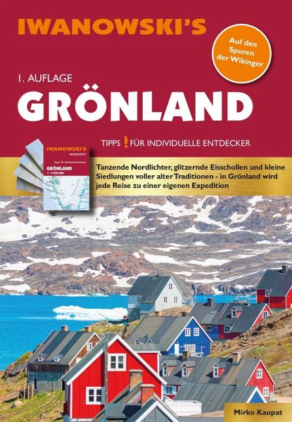 Grönland - Reiseführer von Iwanowski Grönland - Reiseführer von Iwanowski