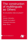 The construction of multilinguals as Others : Do we practice what we preach?