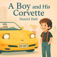 A Boy and His Corvette - Hall, Daniel A Boy and His Corvette - Hall, Daniel