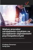 Wp¿yw procedur zarz¿dzania ryzykiem na zarz¿dzanie zagro¿eniami psychospo¿ecznymi