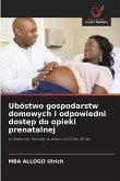Ubóstwo gospodarstw domowych i odpowiedni dost¿p do opieki prenatalnej Ubóstwo gospodarstw domowych i odpowiedni dost¿p do opieki prenatalnej