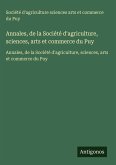 Annales, de la Société d'agriculture, sciences, arts et commerce du Puy