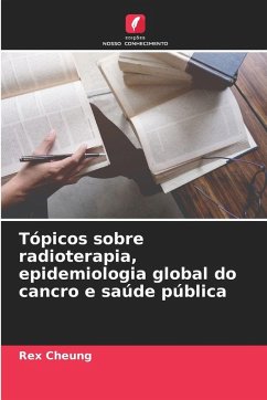 Cover Tópicos sobre radioterapia, epidemiologia global do cancro e saúde pública