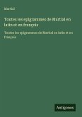 Toutes les epigrammes de Martial en latin et en françois