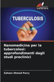 Nanomedicina per la tubercolosi: approfondimenti dagli studi preclinici Nanomedicina per la tubercolosi: approfondimenti dagli studi preclinici