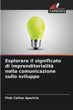 Esplorare il significato di imprenditorialità nella comunicazione sullo sviluppo - Aparicio, Pink Celine Esplorare il significato di imprenditorialità nella comunicazione sullo sviluppo - Aparicio, Pink Celine