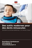 Des outils modernes pour des dents minuscules Des outils modernes pour des dents minuscules