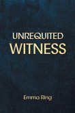 Unrequited Witness
