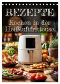 REZEPTE - Kochen in der Heißluftfritteuse (Tischkalender 2026 DIN A5 hoch), CALVENDO Monatskalender REZEPTE - Kochen in der Heißluftfritteuse (Tischkalender 2026 DIN A5 hoch), CALVENDO Monatskalender