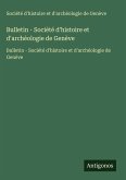 Bulletin - Société d'histoire et d'archéologie de Genève