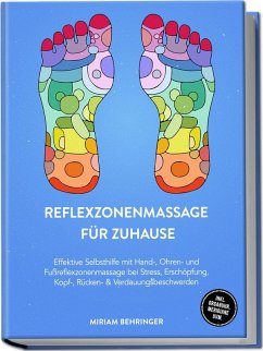 Cover Reflexzonenmassage für zuhause: Effektive Selbsthilfe mit Hand-, Ohren- und Fußreflexzonenmassage bei Stress, Erschöpfung, Kopf-, Rücken- & Verdauungsbeschwerden - inkl. Organuhr, Meridiane uvm.