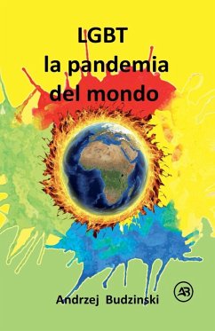LGBT la pandemia del mondo - Budzinski, Andrzej LGBT la pandemia del mondo - Budzinski, Andrzej
