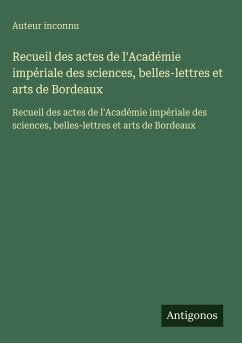 Cover Recueil des actes de l'Académie impériale des sciences, belles-lettres et arts de Bordeaux