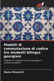Modelli di commutazione di codice tra studenti bilingui georgiani Modelli di commutazione di codice tra studenti bilingui georgiani