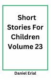 Short Stories For Children Volume 23 Short Stories For Children Volume 23