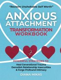 Anxious Attachment Transformation Workbook Anxious Attachment Transformation Workbook