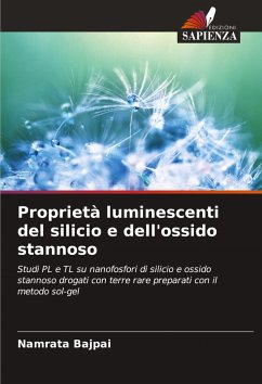 Proprietà luminescenti del silicio e dell'ossido stannoso - Bajpai, Namrata Proprietà luminescenti del silicio e dell'ossido stannoso - Bajpai, Namrata