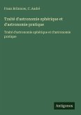 Traité d'astronomie sphérique et d'astronomie pratique Traité d'astronomie sphérique et d'astronomie pratique