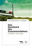 Das Handwerk des Zusammenlebens in Südtirol / Alto Adige Das Handwerk des Zusammenlebens in Südtirol / Alto Adige
