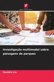 Investigação multimodal sobre paisagens de parques Investigação multimodal sobre paisagens de parques