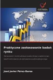 Praktyczne zastosowanie bada¿ rynku Praktyczne zastosowanie bada¿ rynku