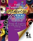 The Christian Creatives Journal (c) for Fashion Designers, Sewists, Seamstresses, Dressmakers, and Tailors Edition 1
