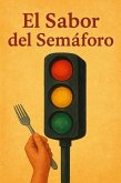 El Sabor del Semáforo (eBook, ePUB) El Sabor del Semáforo (eBook, ePUB)