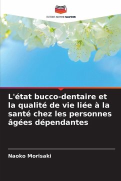 L'état bucco-dentaire et la qualité de vie liée à la santé chez les personnes âgées dépendantes - Morisaki, Naoko