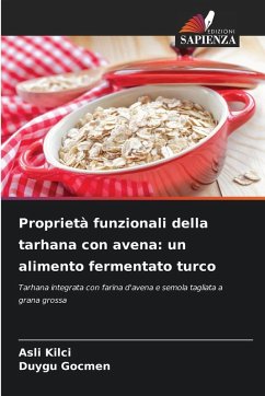 Proprietà funzionali della tarhana con avena: un alimento fermentato turco - Kilci, Asli;Gocmen, Duygu