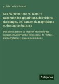 Des hallucinations ou histoire raisonnée des apparitions, des visions, des songes, de l'extase, du magnétisme et du somnambulisme